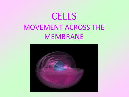 CELLS MOVEMENT ACROSS THE MEMBRANE Plasma Membrane STRUCTURE This is the boundary between the cell cytoplasm & the environment Is selectively permeable.
