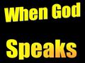 God Has Spoken in Nature (OT) Out of nothing, God spoke this world into existence. (Genesis 1; Heb. 11:3; Rom. 1:20) God spoke from heaven to the Israelites.