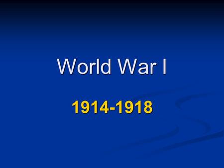 World War I 1914-1918. causes of World War I  Underlying causes (the “fuel”):  nationalism  imperialism  militarism  Alliance System  Immediate.