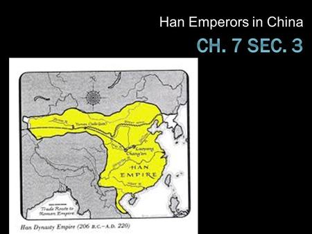 Han Emperors in China. Start of Han Dynasty  Han = “the people”  Ruled China for more than 400 years  To win support of people, legalism ended  Established.