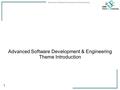 Advanced Software Development & Engineering 1 Theme Introduction.