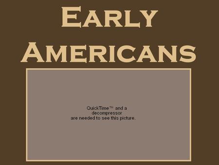 Early Americans. Ancient Cultures in America When did the first Americans arrive? –No one knows for sure-- may have been as long as 22,000 years ago.