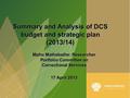 1 Mpho Mathabathe: Researcher Portfolio Committee on Correctional Services 17 April 2013 Summary and Analysis of DCS budget and strategic plan (2013/14)