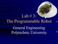 Lab # 3: The Programmable Robot General Engineering Polytechnic University.