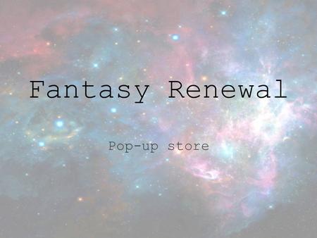 Fantasy Renewal Pop-up store. About the Brand About/Morals: Environmentally friendly clothing, Hand made items, no two pieces are the same, Items are.