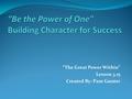 “The Great Power Within” Lesson 3.15 Created By: Pam Gunter.