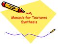 Manuals for Textures Synthesis. Before running the program : The *.ppm extension must be registered to any viewer application Textures must be in ppm.