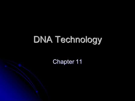 DNA Technology Chapter 11. Genetic Technology- Terms to Know Genetic engineering- Genetic engineering- Recombinant DNA- DNA made from 2 or more organisms.