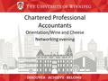 Chartered Professional Accountants Orientation/Wine and Cheese Networking evening.