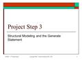 1/8/2007 - L7 Project Step 3Copyright 2006 - Joanne DeGroat, ECE, OSU1 Project Step 3 Structural Modeling and the Generate Statement.