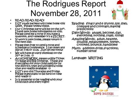 The Rodrigues Report November 28, 2011 READ, READ, READ! EQT study packets will come home this week. Please review these. Our Christmas party will be on.