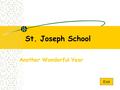 St. Joseph School Another Wonderful Year Exit Our Mission To serve the Church To provide an excellent academic program To nurture a strong moral sense.