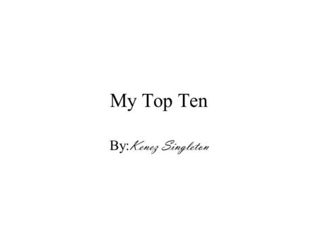 My Top Ten By: Kenez Singleton. NBA Players Lebron and Kobe is my favorite players because they take it up nice. They get the cowed hype.