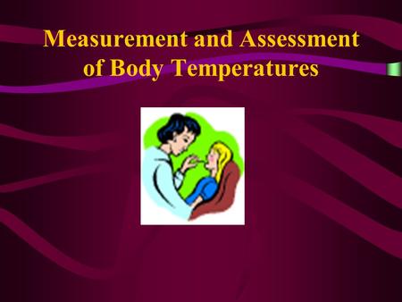 Measurement and Assessment of Body Temperatures. Day 1: Day 2: Day 3: Day 4: Day 5: