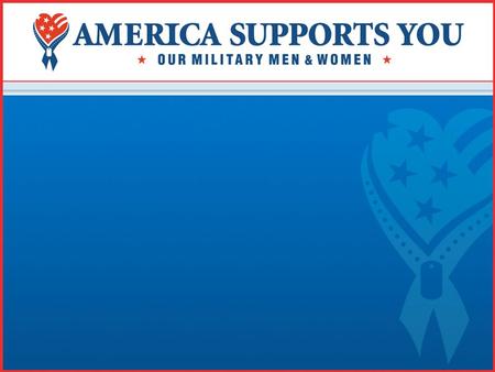 America Supports You, launched by the Secretary of Defense and the Chairman of the Joint Chiefs in November 2004, has become the premiere Department of.