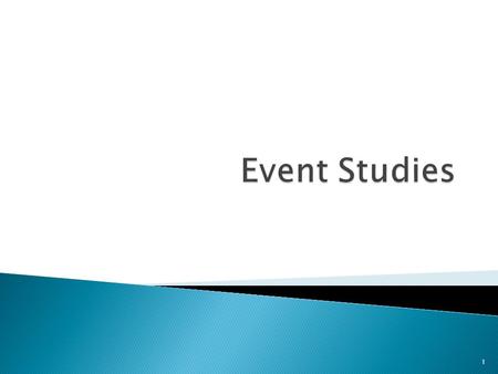 1.  An event study is designed to examine market reactions to, and abnormal returns around specific information-imparting events.  These events can.