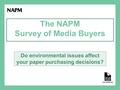 The NAPM Survey of Media Buyers Do environmental issues affect your paper purchasing decisions?