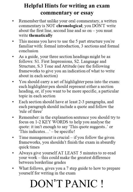 Helpful Hints for writing an exam commentary or essay Remember that unlike your oral commentary, a written commentary is NOT chronological; you DON ’ T.
