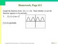 Copyright © 2007 Pearson Education, Inc. Publishing as Pearson Addison-Wesley Slide 4- 1 Homework, Page 411 Graph the function from -2π ≤ x ≤ 2π. State.