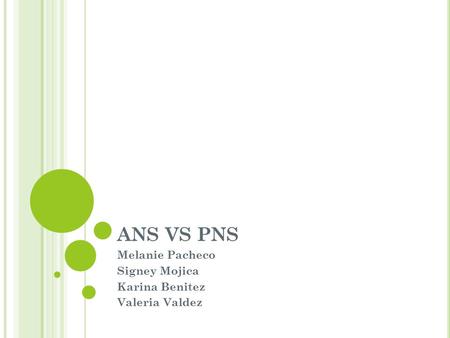 ANS VS PNS Melanie Pacheco Signey Mojica Karina Benitez Valeria Valdez.
