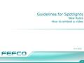 Guidelines for Spotlights New Rules How to embed a video 4-6-2016 1.