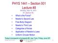 Monday, June 16, 2014PHYS 1441-001, Summer 2014 Dr. Jaehoon Yu 1 PHYS 1441 – Section 001 Lecture #8 Monday, June 16, 2014 Dr. Jaehoon Yu What is the Force?