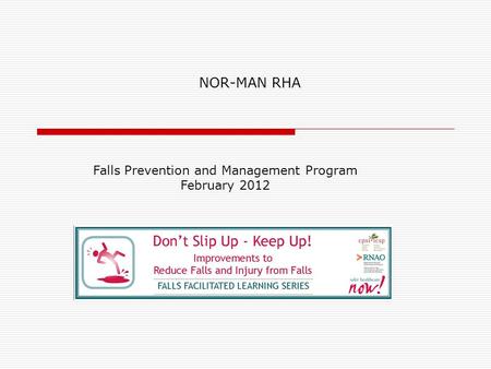NOR-MAN RHA Falls Prevention and Management Program February 2012.
