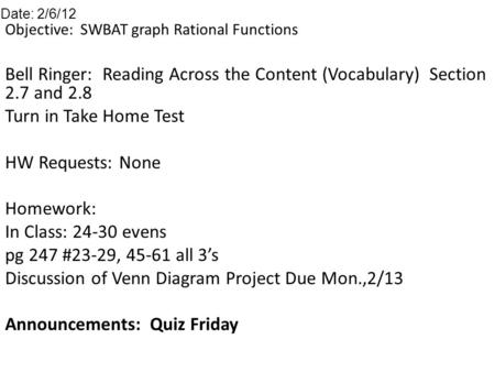 Objective: SWBAT graph Rational Functions Bell Ringer: Reading Across the Content (Vocabulary) Section 2.7 and 2.8 Turn in Take Home Test HW Requests: