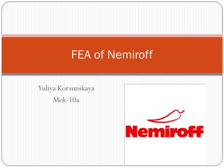 Yuliya Korsunskaya Mek-10a FEA of Nemiroff. OUTLINE ALCOHOLIC BEVERAGE INDUSTRY IN UKRAINE NEMIROFF IN THE DOMESTIC VODKA MARKET CHARACTERISTICS OF FEA.
