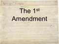 The 1 st Amendment. Religion Assemble Petition Press Speech.