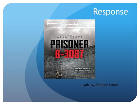 Response Quiz by Brendan Lamb. How many Civilians died in World War II 1,000,000 200,000 20,000,000 25,000,000.