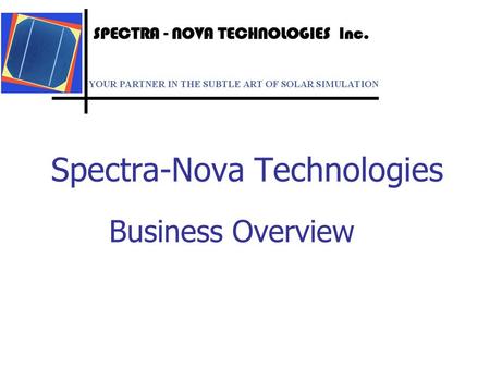 Spectra-Nova Technologies Business Overview. June 4, 2016 Copyright © 2007 Spectra-Nova Technologies Inc. 2 Company Overview Canadian Technology Company: