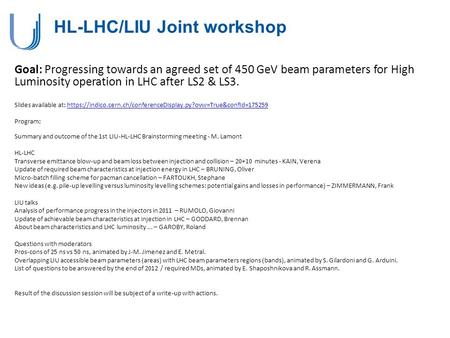 HL-LHC/LIU Joint workshop Goal: Progressing towards an agreed set of 450 GeV beam parameters for High Luminosity operation in LHC after LS2 & LS3. Slides.