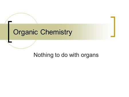 Organic Chemistry Nothing to do with organs. Bonding in organic chemistry Covalent bonds – sharing electrons Nonpolar covalent bonds – electronegativity.