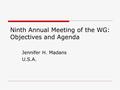 Ninth Annual Meeting of the WG: Objectives and Agenda Jennifer H. Madans U.S.A.