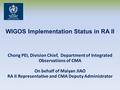 WIGOS Implementation Status in RA II Chong PEI, Division Chief, Department of Integrated Observations of CMA On behalf of Maiyan JIAO RA II Representative.
