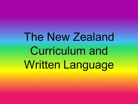 The New Zealand Curriculum and Written Language. THE NEW ZEALAND CURRICULUM STANDARDS Level 4 Year 7 – Early L4 Year 8 – At L4 At Ellerslie School we.