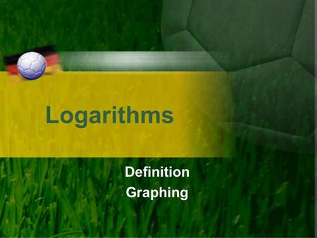 Logarithms Definition Graphing. What’s a Log? the logarithm of a number to a given base is the power or exponent to which the base must be raised in order.