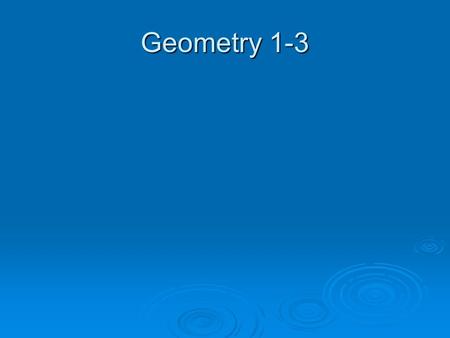 Geometry 1-3. Vocabulary A point is an exact location on a plane surface. Workbook – page 6 It has no size. It is represented by a small dot and is named.