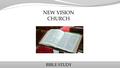 NEW VISION CHURCH BIBLE STUDY. A I PETER Lesson 7: How To Act In Church, Part 1 I Peter 3: 8-12.