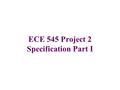 ECE 545 Project 2 Specification Part I. Adjust your synthesizable code for Project 1 in such a way that it complies with the following requirements: a.