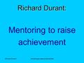Richard Durantmentoring to raise achievement Richard Durant: Mentoring to raise achievement.