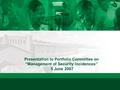 Presentation to Portfolio Committee on “Management of Security incidences” 5 June 2007.