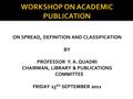 ON SPREAD, DEFINITION AND CLASSIFICATION BY PROFESSOR Y. A. QUADRI CHAIRMAN, LIBRARY & PUBLICATIONS COMMITTEE FRIDAY 23 RD SEPTEMBER 2011.