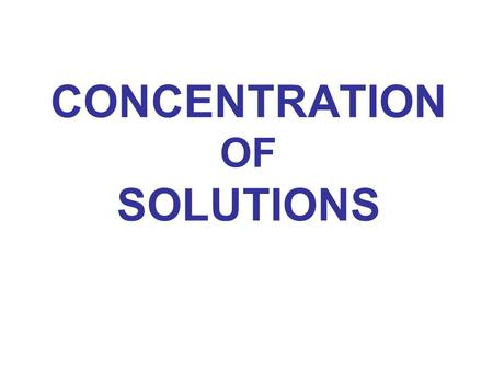 CONCENTRATION OF SOLUTIONS. Solute + The amount of solution can be expressed by: - mass m (g, kg) or - volume V (cm 3, mL, dm 3, L, m 3 ) m = V x  -