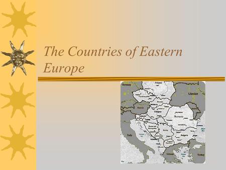 The Countries of Eastern Europe. Poland  200 years –Loss of identity  national identity—sense of what makes the people a nation  Controlled by Germany,