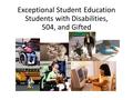 Exceptional Student Education Students with Disabilities, 504, and Gifted.