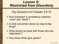 Lesson 9—Slide 1 Key Questions for Chapter 3:6-18 How important is consistency between “word” and “deed”? Is God concerned about our day-to-day living?