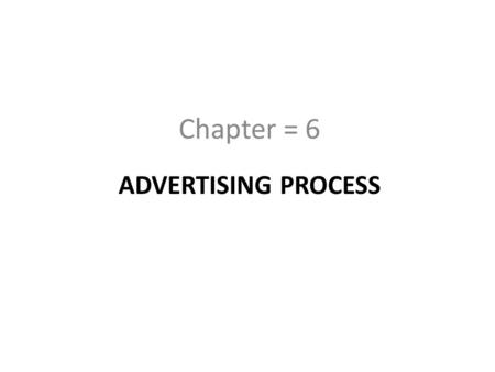 Chapter = 6 Advertising Process.