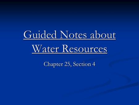 Guided Notes about Water Resources Chapter 25, Section 4.